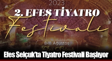 Efes Selçuk’ta Tiyatro Festivali Başlıyor