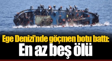 Ege Denizi’nde göçmen botu battı: En az beş ölü