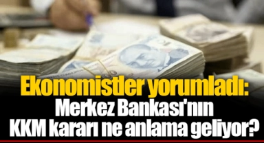 Ekonomistler yorumladı: Merkez Bankası'nın KKM kararı ne anlama geliyor?