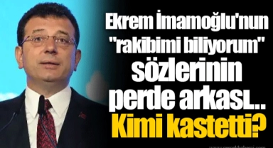 Ekrem İmamoğlu'nun "rakibimi biliyorum" sözlerinin perde arkası... Kimi kastetti
