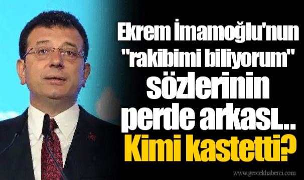 Ekrem İmamoğlu'nun "rakibimi biliyorum" sözlerinin perde arkası... Kimi kastetti