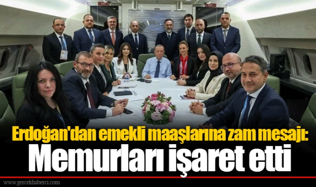 Erdoğan'dan emekli maaşlarına zam mesajı: Memurları işaret etti
