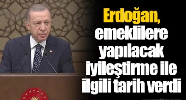Erdoğan, emeklilere yapılacak iyileştirme ile ilgili tarih verdi