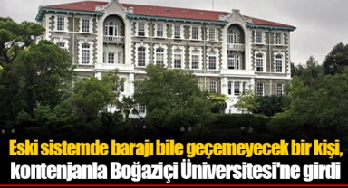 Eski sistemde barajı bile geçemeyecek bir kişi, kontenjanla Boğaziçi Üniversitesi'ne girdi