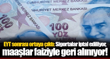 EYT sonrası ortaya çıktı: Sigortalar iptal ediliyor, maaşlar faiziyle geri alınıyor!