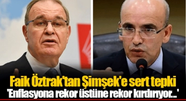 Faik Öztrak'tan Şimşek'e sert tepki 'Enflasyona rekor üstüne rekor kırdırıyor...'