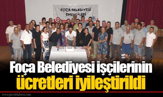 Foça Belediyesi işçilerinin ücretleri iyileştirildi