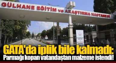 GATA'da iplik bile kalmadı: Parmağı kopan vatandaştan malzeme istendi!