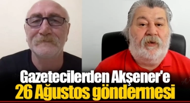 Gazetecilerden Akşener'e 26 Ağustos göndermesi