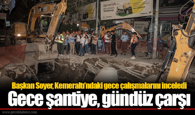 Gece şantiye, gündüz çarşı