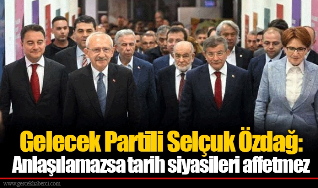 Gelecek Partili Selçuk Özdağ: Anlaşılamazsa tarih siyasileri affetmez