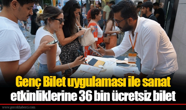 Genç Bilet uygulaması ile sanat etkinliklerine 36 bin ücretsiz bilet