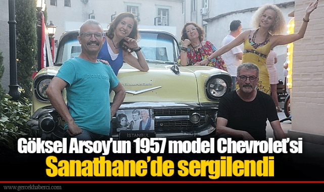 Göksel Arsoy’un 1957 model Chevrolet’si Sanathane’de sergilendi
