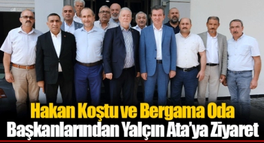 Hakan Koştu ve Bergama Oda Başkanlarından Yalçın Ata’ya Ziyaret