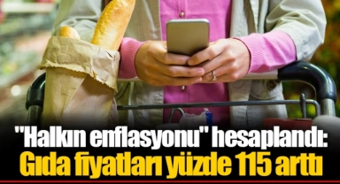 "Halkın enflasyonu" hesaplandı: Gıda fiyatları yüzde 115 arttı