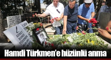 Hamdi Türkmen’e hüzünlü anma