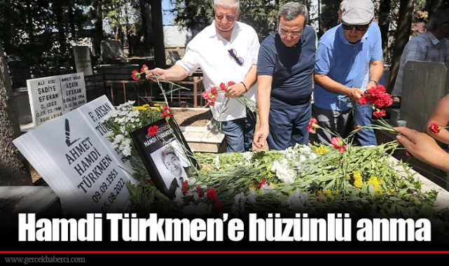 Hamdi Türkmen’e hüzünlü anma