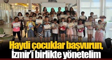 Haydi çocuklar başvurun, İzmir’i birlikte yönetelim