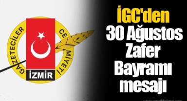 İGC'den 30 Ağustos Zafer Bayramı mesajı