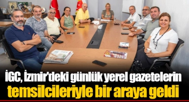 İGC, İzmir'deki günlük yerel gazetelerin temsilcileriyle bir araya geldi