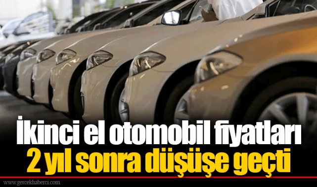İkinci el otomobil fiyatları 2 yıl sonra düşüşe geçti