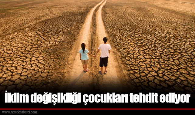 İklim değişikliği çocukları tehdit ediyor