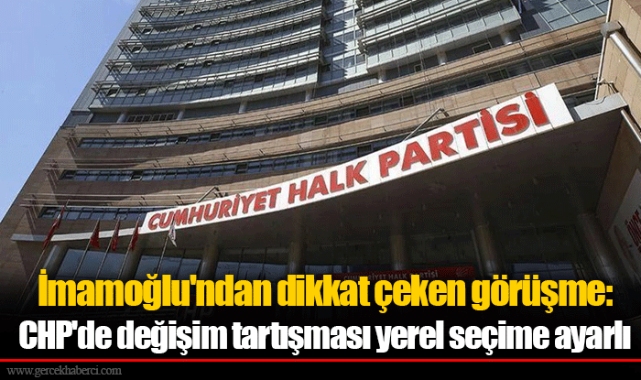 İmamoğlu'ndan dikkat çeken görüşme: CHP'de değişim tartışması yerel seçime ayarlı