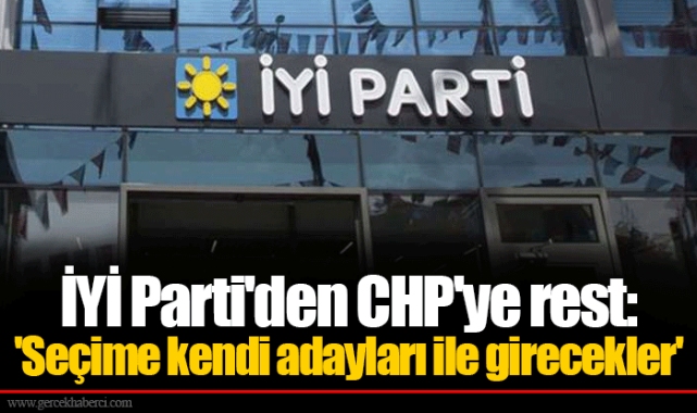 İYİ Parti'den CHP'ye rest: 'Seçime kendi adayları ile girecekler'