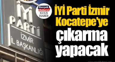 İYİ Parti İzmir Kocatepe'ye çıkarma yapacak