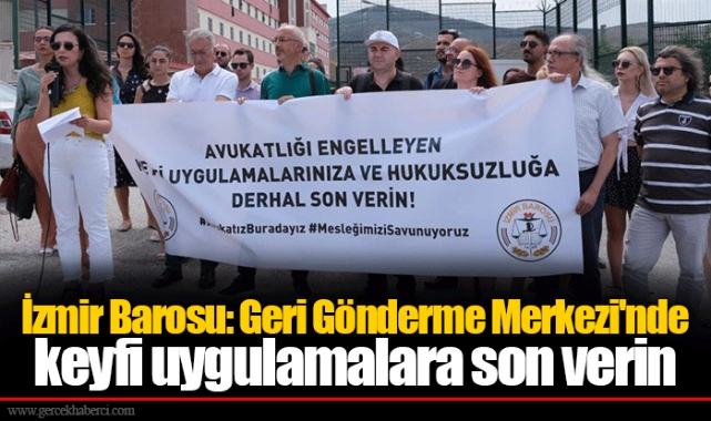 İzmir Barosu: Geri Gönderme Merkezi'nde keyfi uygulamalara son verin