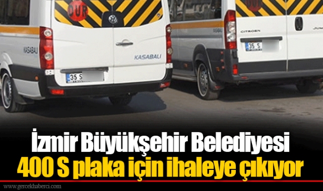 İzmir Büyükşehir Belediyesi 400 S plaka için ihaleye çıkıyor