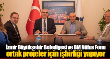 İzmir Büyükşehir Belediyesi ve BM Nüfus Fonu ortak projeler için işbirliği yapıyor