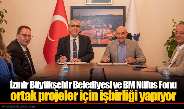 İzmir Büyükşehir Belediyesi ve BM Nüfus Fonu ortak projeler için işbirliği yapıyor