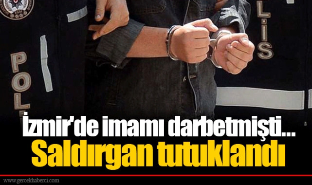 İzmir'de imamı darbetmişti... Saldırgan tutuklandı