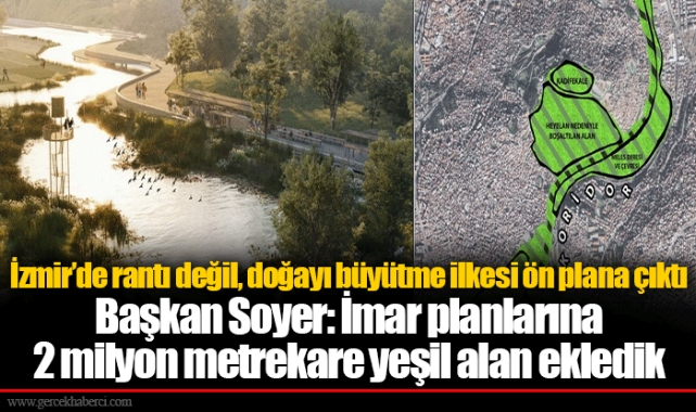 İzmir’de rantı değil, doğayı büyütme ilkesi ön plana çıktı 