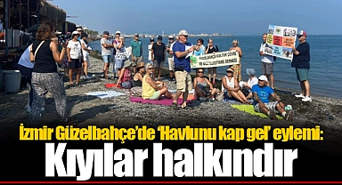 İzmir Güzelbahçe’de ‘Havlunu kap gel’ eylemi:  Kıyılar halkındır