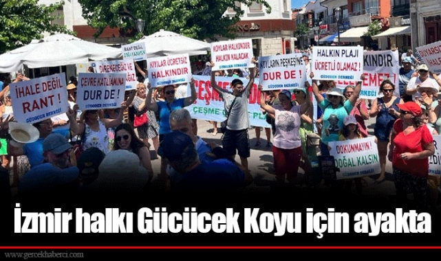 İzmir halkı Gücücek Koyu için ayakta