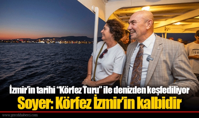 İzmir’in tarihi “Körfez Turu” ile denizden keşfediliyor
