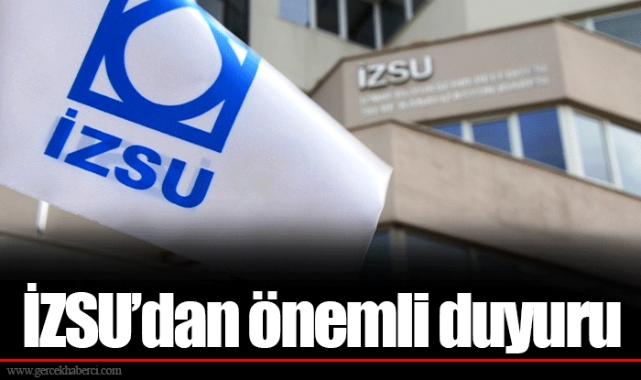 İZSU’dan önemli duyuru