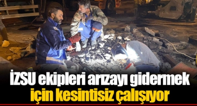 İZSU ekipleri arızayı gidermek için kesintisiz çalışıyor 