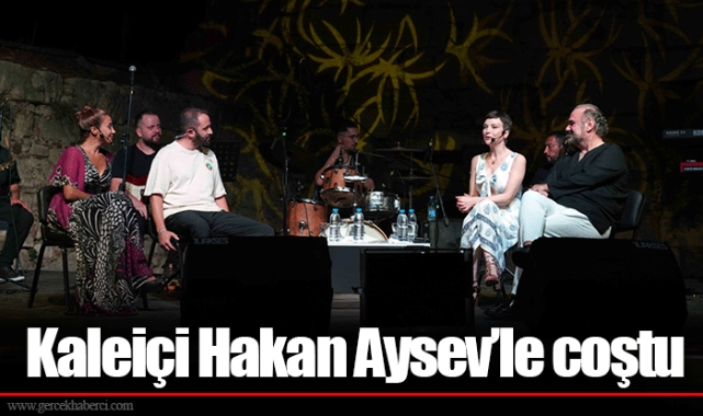 Kaleiçi Hakan Aysev’le coştu
