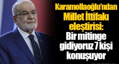 Karamollaoğlu’ndan Millet İttifakı eleştirisi: Bir mitinge gidiyoruz 7 kişi konuşuyor