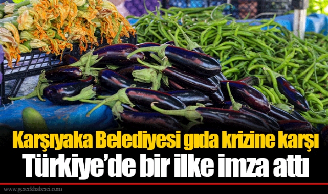 Karşıyaka Belediyesi gıda krizine karşı Türkiye’de bir ilke imza attı