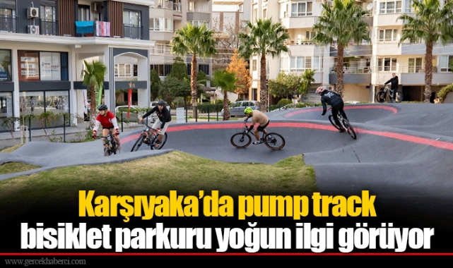 Karşıyaka’da pump track bisiklet parkuru yoğun ilgi görüyor