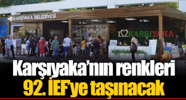 Karşıyaka’nın renkleri 92. İEF’ye taşınacak