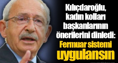 Kemal Kılıçdaroğlu, kadın kolları başkanlarının önerilerini dinledi: Fermuar sistemi uygulansın