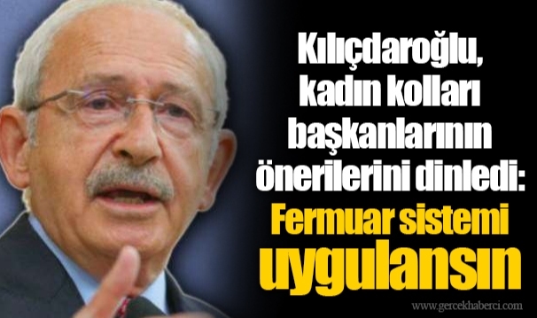 Kemal Kılıçdaroğlu, kadın kolları başkanlarının önerilerini dinledi: Fermuar sistemi uygulansın