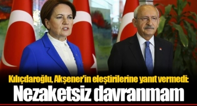 Kılıçdaroğlu, Akşener'in eleştirilerine yanıt vermedi: Nezaketsiz davranmam