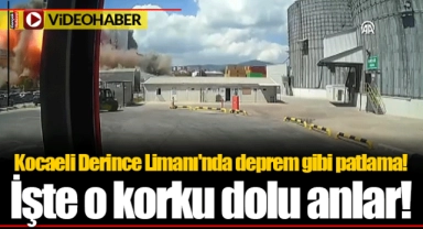 Kocaeli Derince Limanı'nda deprem gibi patlama! İşte o korku dolu anlar!