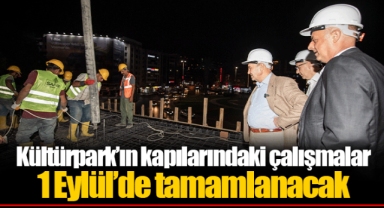 Kültürpark’ın kapılarındaki çalışmalar 1 Eylül’de tamamlanacak